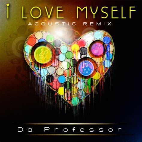 I Love Myself Acoustic By Da Professor Free Listening On Soundcloud