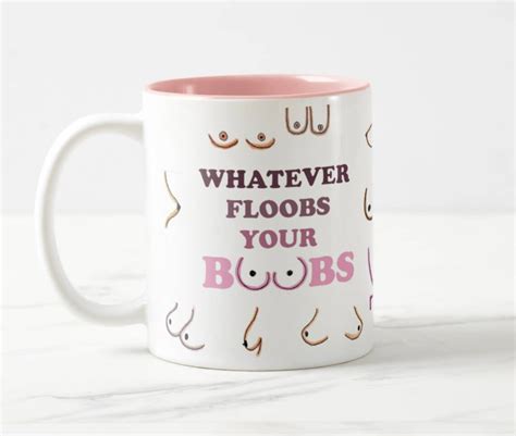 Boob Mug Whatever Floobs Your Boobs Funny Mug Tata Etsy