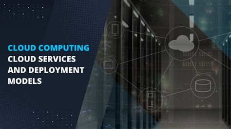 Cloud Computing Cloud Services And Deployment Models
