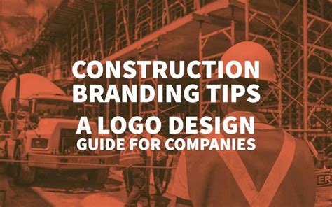 Construction Branding Tips A Logo Design Guide For Companies