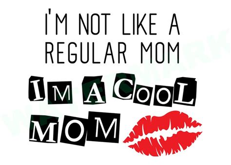 Svg Mean Girls Im Not Like A Regular Mom Im A Cool Mom Etsy