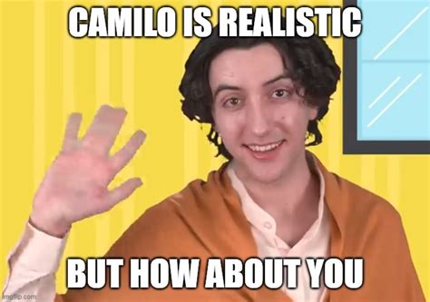Realistic Camilo Meme 1 Imgflip