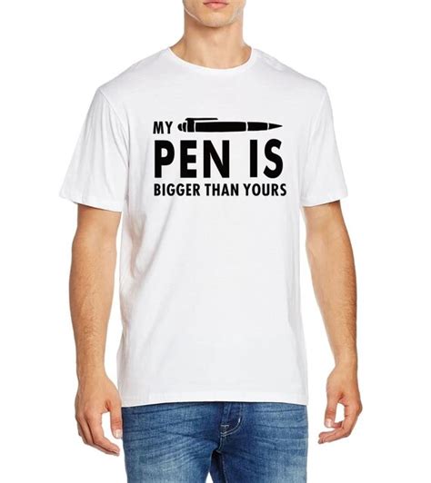 My Pen Is Bigger Than Yours Funny Printed T Shirts 2018 Summer Mens