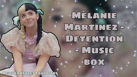 Melanie Martinez Detention Music Box Youtube