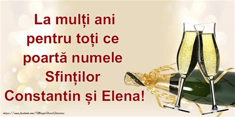 Felicitari De Sfintii Constantin Si Elena La Mulți Ani Pentru Toți Ce
