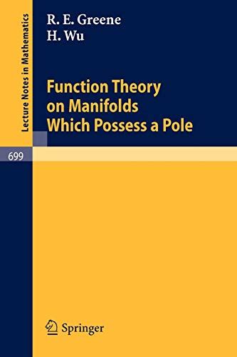 Function Theory On Manifolds Which Possess A Pole Lecture Notes In