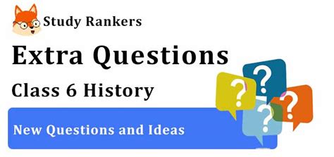 New Questions And Ideas Extra Questions Chapter 6 Class 6 History