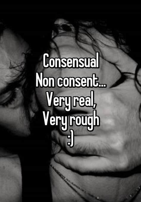 consensual non consent very real very rough