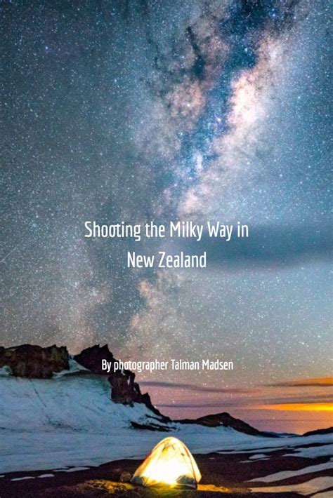 New Zealand Milky Way Photography By Talman Madsen Milky Way