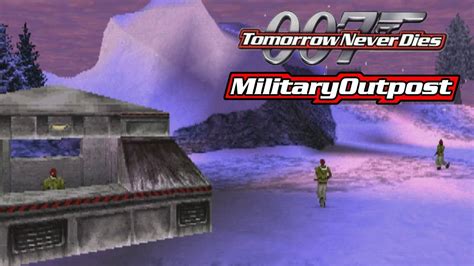 007 Tomorrow Never Dies Ps1 Military Outpost 007 Youtube