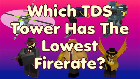 Outdated Which Tds Tower Has The Lowest Firerate Roblox Tower