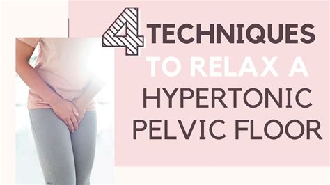 Techniques To Relax A Hypertonic Pelvic Floor Youtube