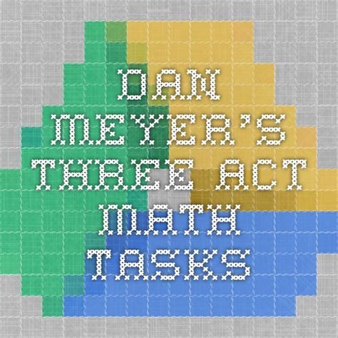 Dan Meyers Three Act Math Tasks Act Math Math Tasks Maths Middle