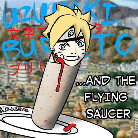 Uzumaki Burrito An The Flying Saucer By Cmontsh On Deviantart