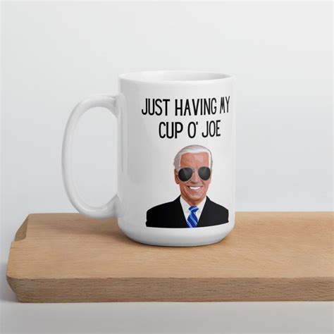 Cup O Joe Joe Biden Coffee Mug 11 Oz Or 15 Oz Ceramic Mug Etsy