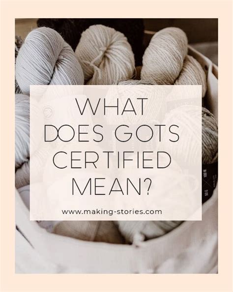 What Does Gots Certified Mean — Making Stories Gots Certified Learn
