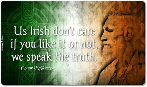 It Gets Us In A Wee Bit Of Trouble Sometimes But Its True Irish