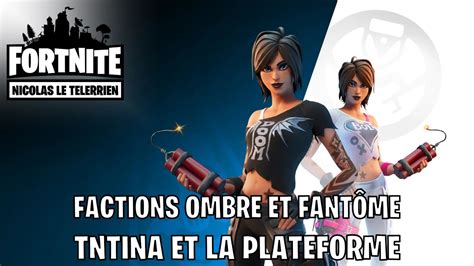 Fortnite Explication Des Factions 2 Tntina Et La