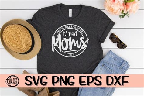 Proud Member Of The Tired Moms Club Svg Png Eps Dxf