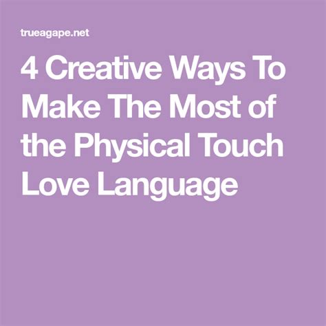 4 creative ways to make the most of the physical touch love language physical touch touch