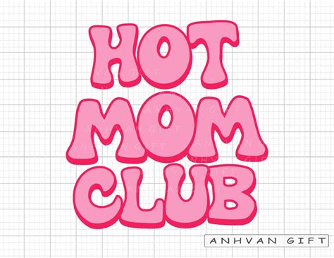 Hot Moms Club Png Hot Moms Club Svg Mom Svg Hot Moms Svg Mothers