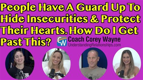 People Have A Guard Up To Hide Insecurities And Protect Their Hearts How