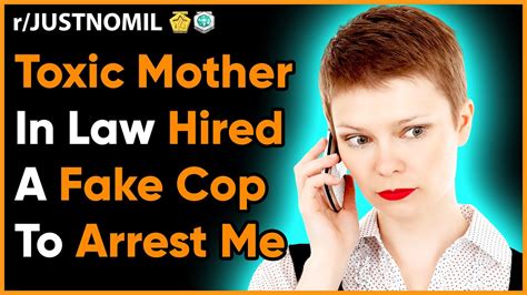 Toxic Mother In Law Hired A Fake Cop To Arrest Me Reddit Rjustnomil