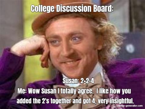College Discussion Board Susan 2 2 4 Me Wow Susan I Total Meme
