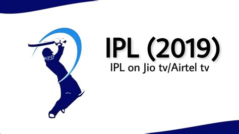 How To Watch Ipl 2019 Live On Jio Tv Airtel Tv App For Free Ipl On