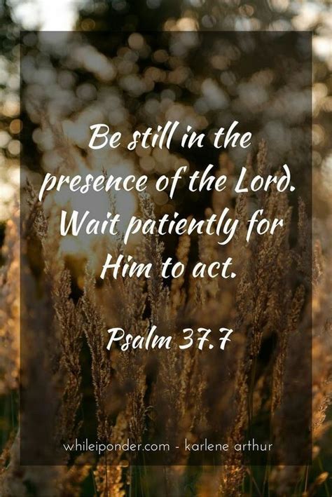 Be Still In The Presence Of The Lord Wait Patiently For Him To Act