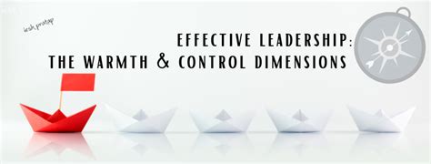 Effective Leadership Warmth Vs Control