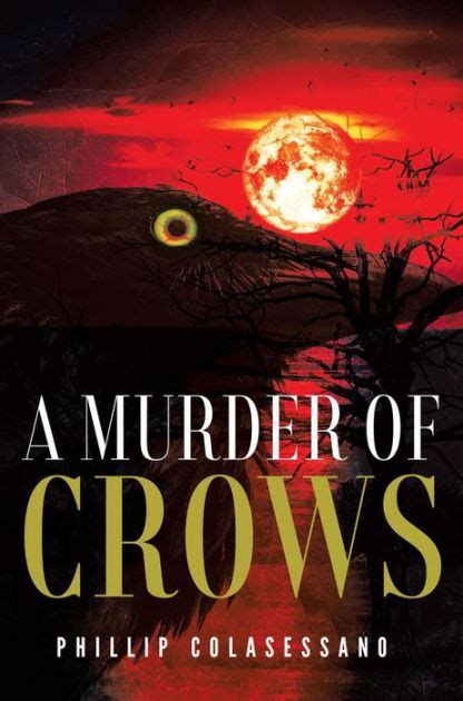 A Murder Of Crows By Phillip Colasessano Paperback Barnes And Noble®
