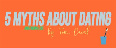 5 Myths About Dating And Finding Love By Tom Caval Tom Caval