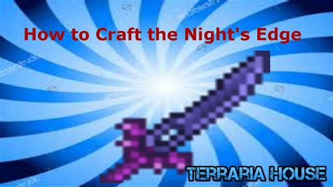 How To Craft The Night S Edge In Terraria Easymode Weapon 6 24 16