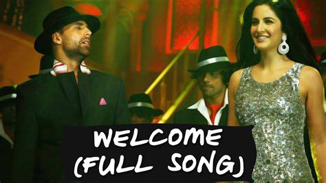 Welcome Full Song Akshay Kumar And Katrina Kaif Wecome Youtube