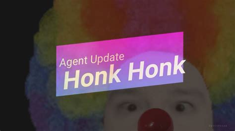 agent update honk honk youtube