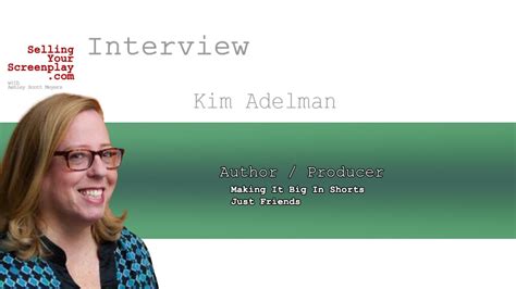 SELLING YOUR SCREENPLAY Ep Making It Big In Shorts With Kim Adelman Script Magazine