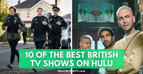 10 Of The Best British Tv Shows Streaming On Hulu I Heart British Tv