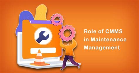 The Role Of Cmms In Maintenance Management Why You Need To Know