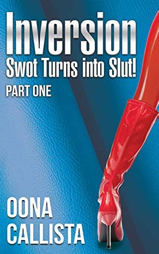 Inversion Swot Turns Into Slut Part 1 Ebook Callista Oona Amazon