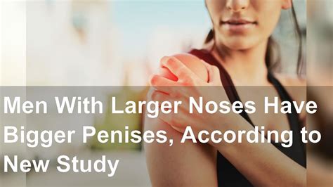 Men With Larger Noses Have Bigger Penises According To New Study YouTube