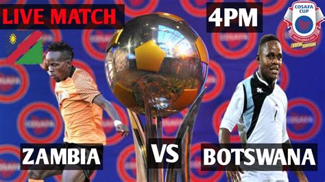 Zambia Vs Botswana Cosafa Cup 2022 Live Match Caf Tv Southafrica2022 Botswana Zambia