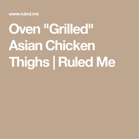 Oven Grilled Asian Chicken Thighs Ruled Me Recipe Asian Chicken