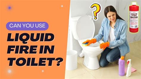 Can You Use Liquid Fire In Toilet Is It Safe Youtube