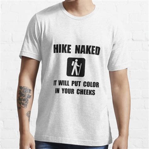Hike Naked Color In Cheeks T Shirt For Sale By Thebeststore Redbubble Funny T Shirts