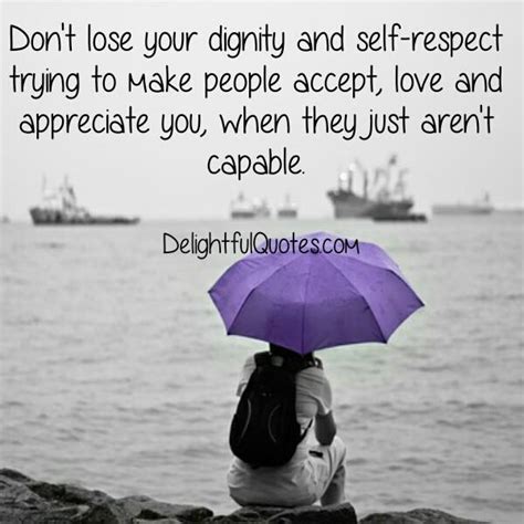 Dont Lose Your Dignity And Self Respect Delightful Quotes
