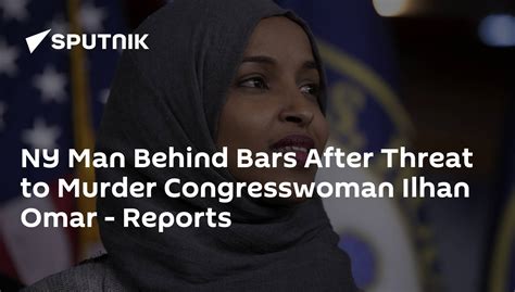 Ny Man Behind Bars After Threat To Murder Congresswoman Ilhan Omar