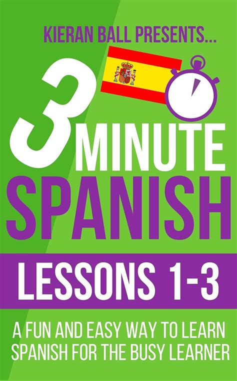 3 minute spanish lessons 1 3 a fun and easy way to learn spanish for the busy