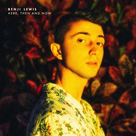 Benji Lewis Here Then And Now Lyrics And Tracklist Genius