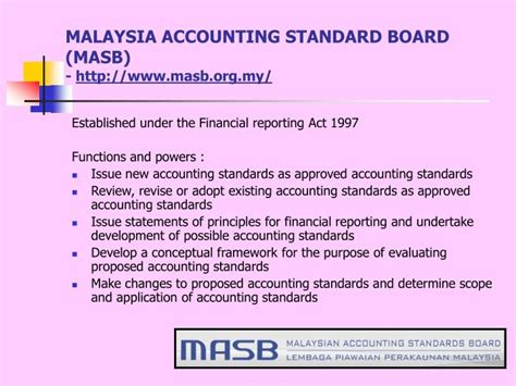 The board is responsible for developing accounting standards and continually improving the quality of external reporting in malaysia. PPT - SIGNIFICANCE AND DEVELOPMENT OF ACCOUNTING STANDARD ...